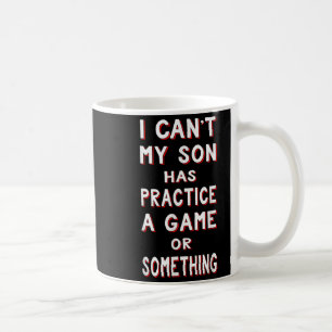Mug Je ne peux pas, mon fils a un entraînement un matc