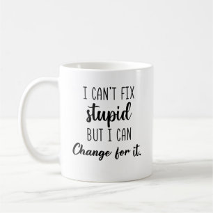 Mug Je ne peux pas réparer stupide mais je peux factur
