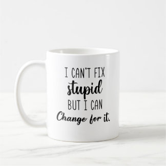 Mug Je ne peux pas réparer stupide mais je peux factur
