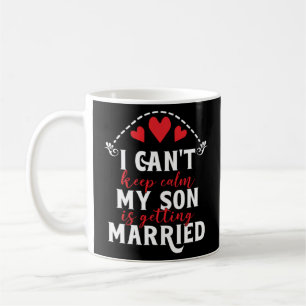 Mug Je ne peux pas rester calme, mère du marié, cérémo
