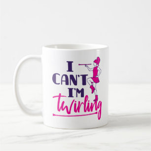 Mug Je ne peux pas tournoyer, je suis une twirleuse de