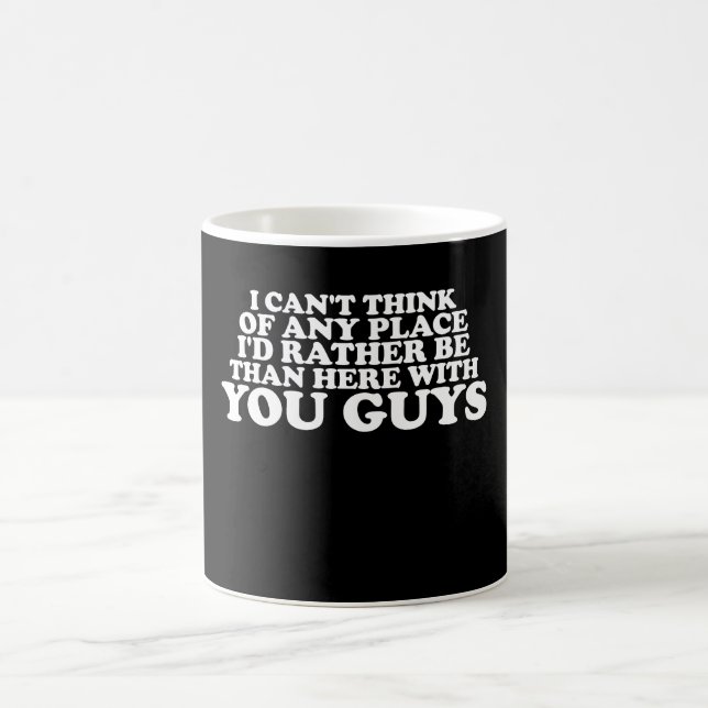 Mug Je ne peux penser à aucun endroit où j'aimerais êt (Centre)