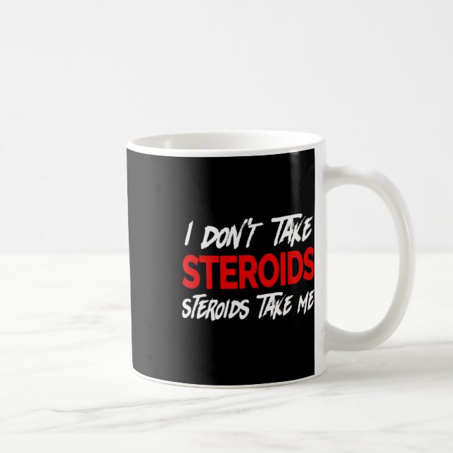 Mug Je ne prends pas de stéroïdes - Stéroïdes me prenn (Droite)