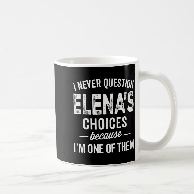 Mug Je ne remets jamais en question les choix d'Elena  (Droite)