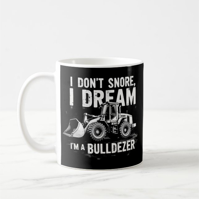 Mug Je ne ronfle pas Je rêve Je suis Bulldozer - Drôle (Gauche)