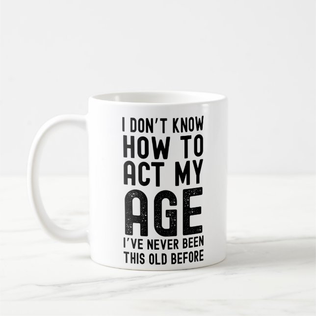 Mug Je ne sais pas comment agir en fonction de mon âge (Gauche)