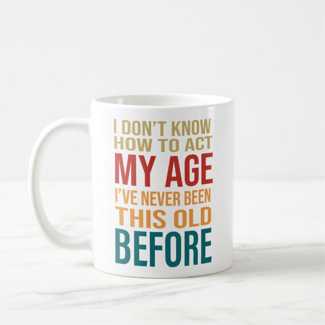 Mug Je ne sais pas comment agir mon âge (Gauche)