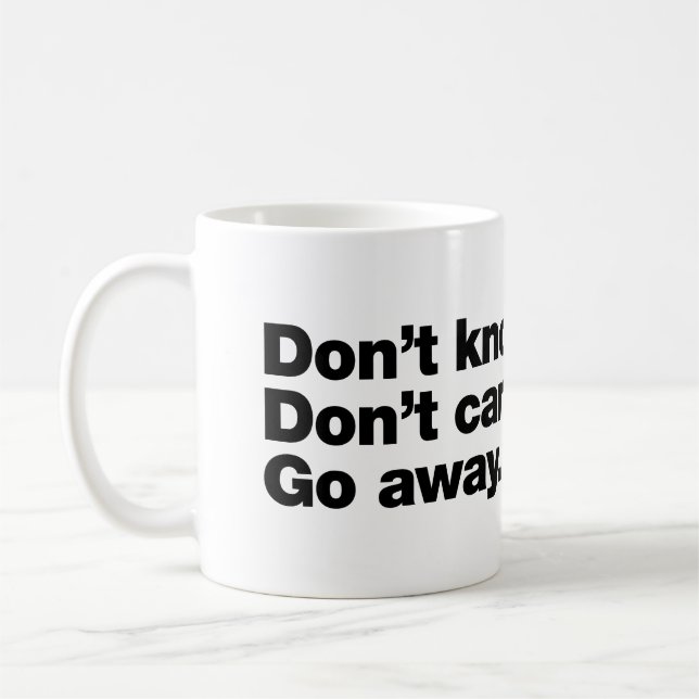 Mug Je ne sais pas. Je m'en fiche. Va-t'en (Gauche)