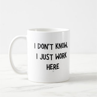 Mug Je ne sais pas, je travaille ici