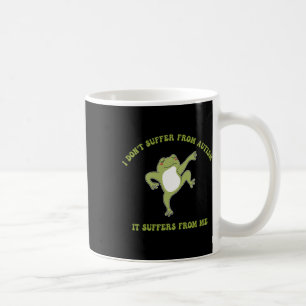 Mug Je ne souffre pas d'autisme qu'il souffre de moi F