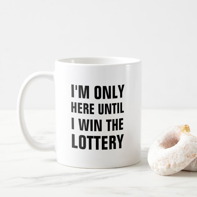 Mug Je ne suis ici que jusqu'à ce que je gagne la lote (Avec donut)