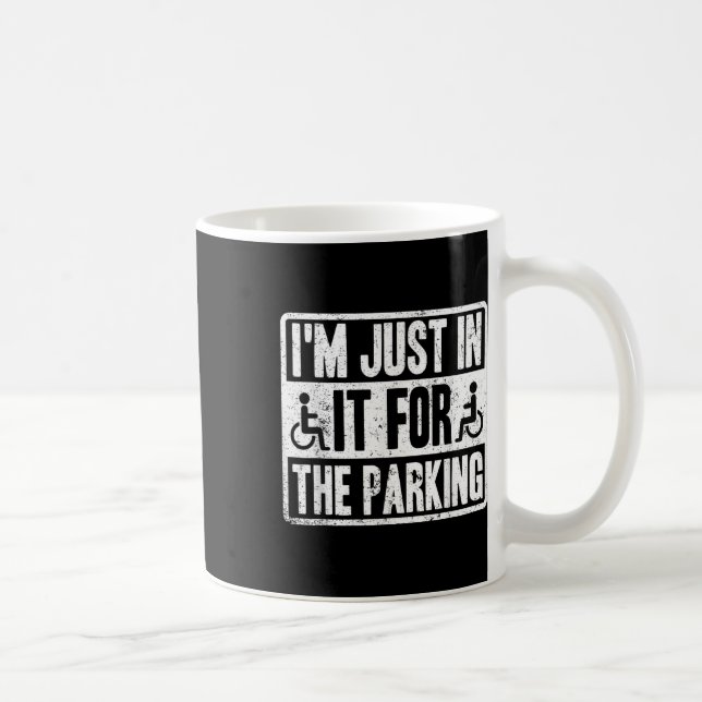 Mug Je ne suis là que pour le stationnement Drôle de f (Droite)