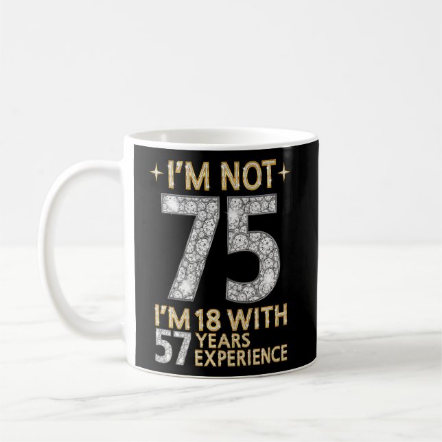 Mug Je ne suis pas 75 J'ai 18 ans avec 57 ans d'expéri (Gauche)