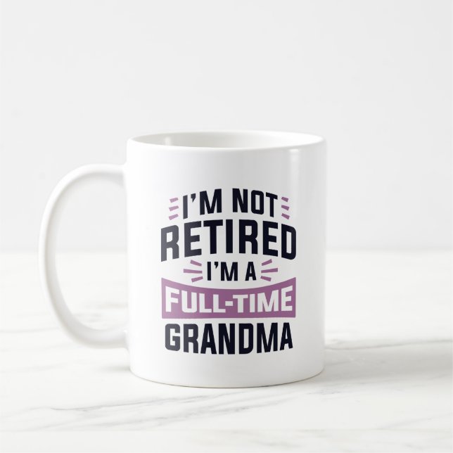 Mug Je ne suis pas à la retraite Je suis grand-mère à  (Gauche)