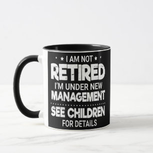 Mug Je ne suis pas à la retraite Je suis sous la nouve