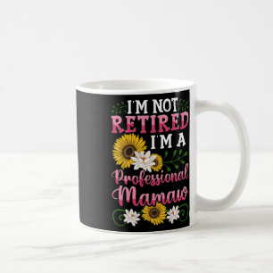 Mug Je ne suis pas à la retraite Je suis une maman mam