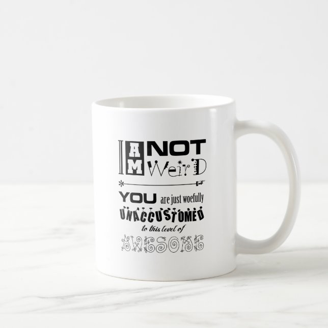 Mug Je ne suis pas bizarre ! (Droite)