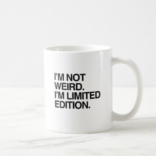 MUG JE NE SUIS PAS BIZARRE JE SUIS EN ÉDITION LIMITÉE.