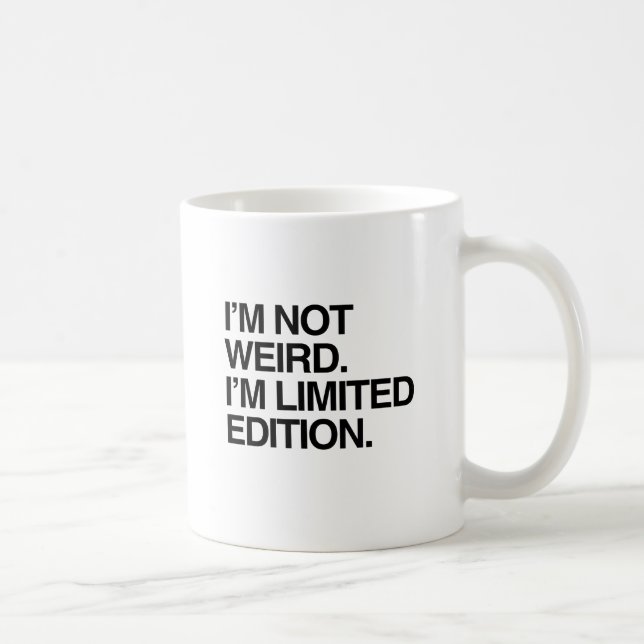 MUG JE NE SUIS PAS BIZARRE JE SUIS EN ÉDITION LIMITÉE. (Droite)