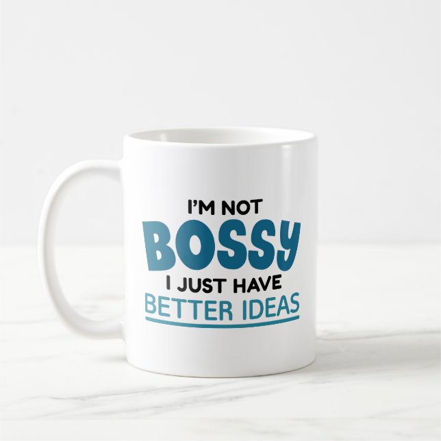 Mug Je ne suis pas Bossy J'ai juste de meilleures idée (Gauche)