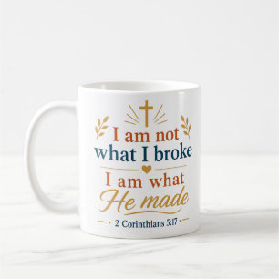 Mug Je ne suis pas ce que j'ai brisé, je suis ce qu'Il