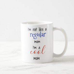 Mug Je ne suis pas comme une maman ordinaire, je suis 