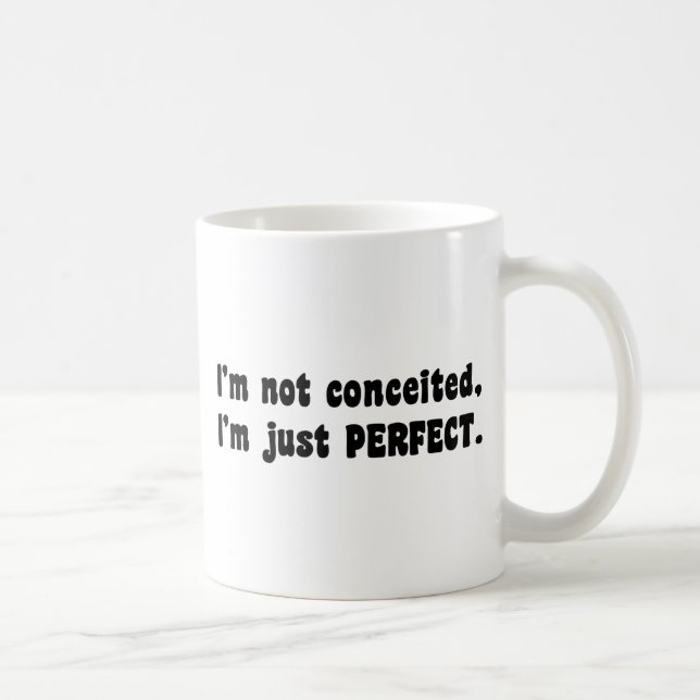 Mug Je ne suis pas conquis, je suis juste parfait (Droite)