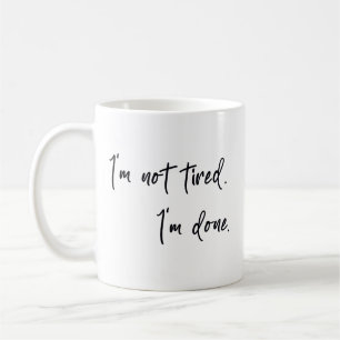 Mug Je ne suis pas fatigué, j'ai fini