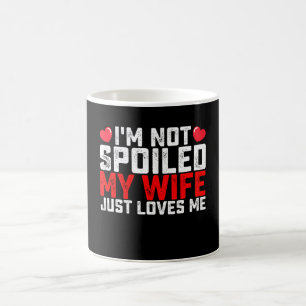 Mug Je ne suis pas gâté, ma femme m'aime juste pour la