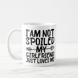 Mug Je ne suis pas gâté, ma petite amie m'aime simplem
