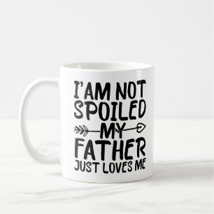 Mug Je ne suis pas gâté Mon père m'aime juste Papa drô