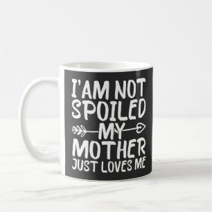 Mug Je ne suis pas gâtée, ma mère m'aime simplement Ma