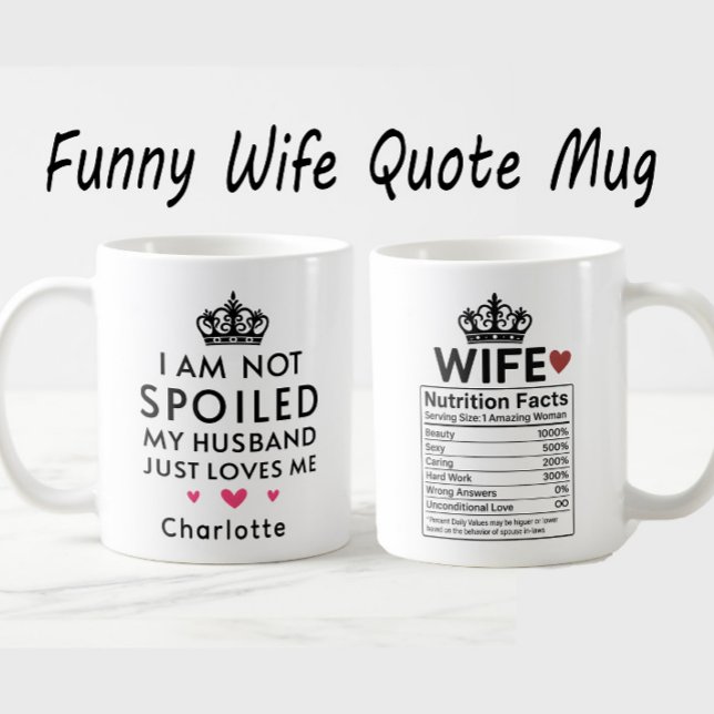 Mug Je ne suis pas gâtée, mon mari m'aime, femme drôle (Créateur téléchargé)