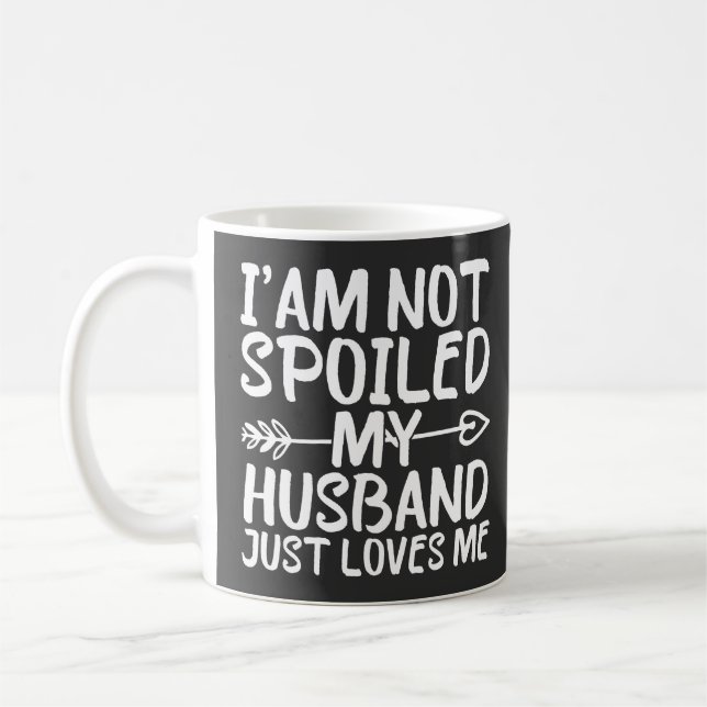 Mug Je ne suis pas gâtée, mon mari m'aime simplement (Gauche)