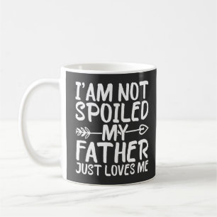 Mug Je ne suis pas gâtée, mon père m'aime simplement F