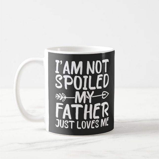 Mug Je ne suis pas gâtée, mon père m'aime simplement F (Gauche)