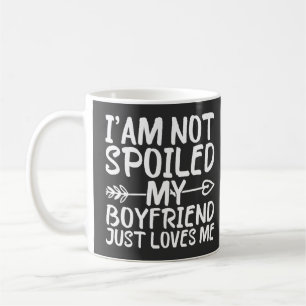 Mug Je ne suis pas gâtée, mon petit ami m'aime juste