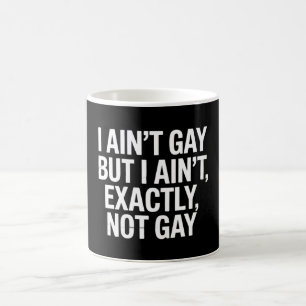 Mug Je ne suis pas gay, mais je ne suis pas exactement