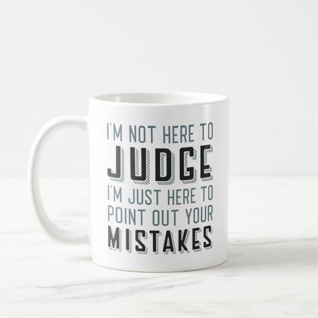 Mug Je ne suis pas ici pour juger (Gauche)