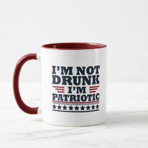 Mug Je ne suis pas ivre. Je suis patriote Drôle 4 juil