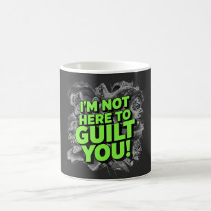 Mug Je ne suis pas là pour vous culpabiliser