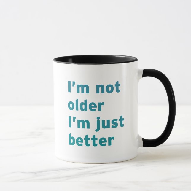 Mug Je ne suis pas plus âgé je suis simplement (Droite)