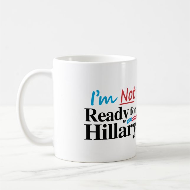Mug Je ne suis pas prêt pour Hillary - .png (Gauche)