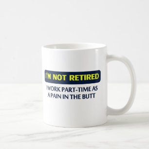 Mug Je ne suis pas retiré, je travaille à temps