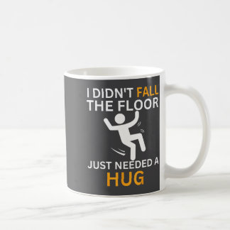 Mug Je ne suis pas tombé. Le sol avait juste besoin d'