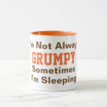 Mug Je ne suis pas toujours Grumpy Funny Typographie O<br><div class="desc">Je ne suis pas toujours grincheux, parfois je dors. Vous pouvez modifier la couleur et le style de police/texte orange et marron au gré de votre choix. Vous pouvez même changer le mot "grincheux" en n'importe quel autre adjectif. IE : Vous pouvez le changer pour dire "Je ne suis pas...</div>