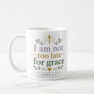 Mug Je ne suis pas trop tard pour la grâce Citation In