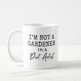 Mug Je ne suis pas un jardinier, je suis un artiste de