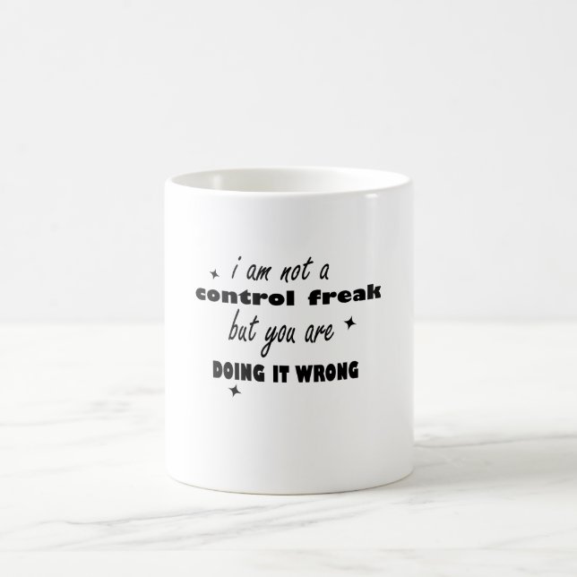 Mug Je ne suis pas un maniaque du contrôle, mais vous  (Centre)