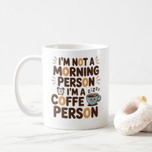 Mug Je ne suis pas une personne du matin. Je suis un C